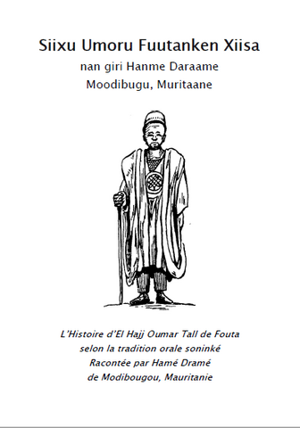 Siixu Umoru Fuutanke: The story of El Hajj Oumar Tal of Fouta, according to the Soninke oral tradtion, told by Hamé Dramé